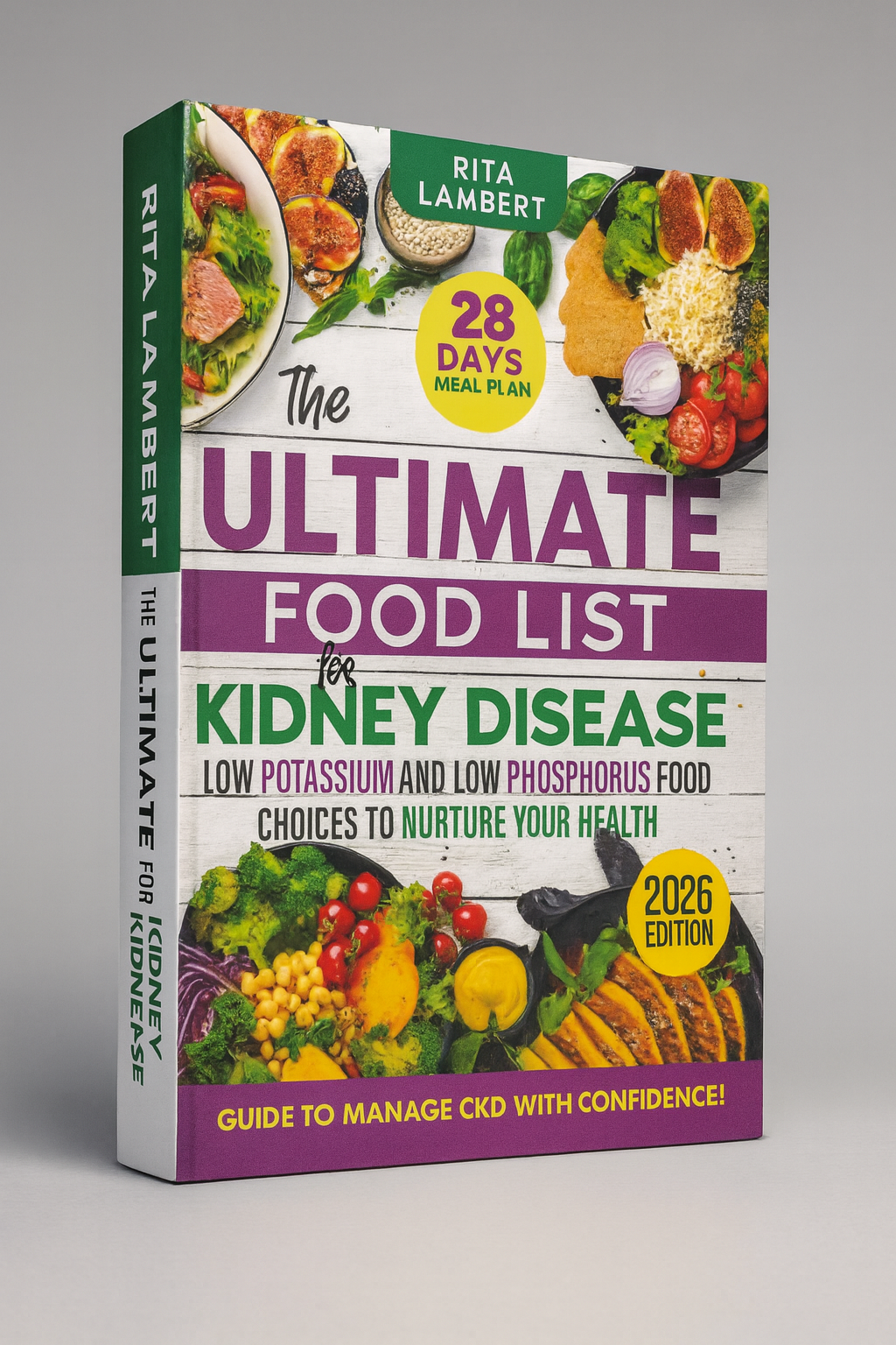 The Ultimate Food List for Kidney Disease: Low Potassium and Low Phosphorus Food Choices to Nurture Your Health | The Definitive Guide and 28-Day Meal Plan to Manage CKD with Confidence